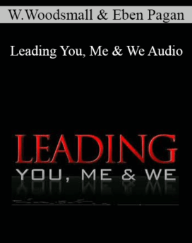 Wyatt Woodsmall & Eben Pagan – Leading You, Me & We Audio