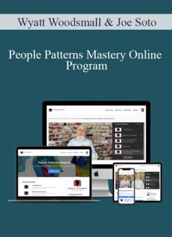 Wyatt Woodsmall & Joe Soto – People Patterns Mastery Online Program
