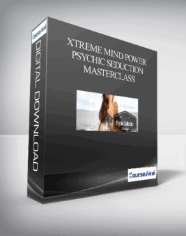 Xtreme mind Power - Psychic Seduction Masterclass