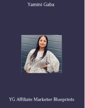 YG Affiliate Marketer Blueprints  With Yamini Gaba