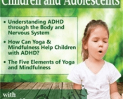 Yoga & Mindfulness Based Practices to Support Children & Adolescents with ADHD - Jennifer Cohen Harper