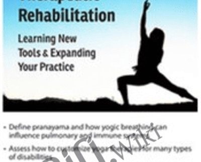 Yoga for Therapeutic Rehabilitation: Learning New Tools & Expanding Your Practice - Betsy Shandalov