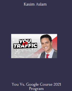 You Vs. Google Course 2021 Program By Kasim Aslam