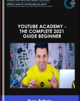 YouTube Academy - The Complete 2021 Guide Beginner - Dan Britain