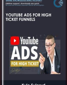 YouTube Ads For High Ticket Funnels - Kyle Sulerud