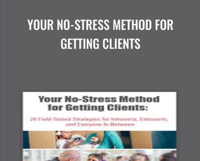 Your No-Stress Method for Getting Clients