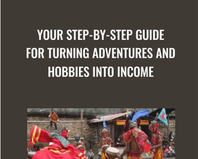 Your Step-by-Step Guide for Turning Adventures and Hobbies into Income - Money-Making Travel Blogs