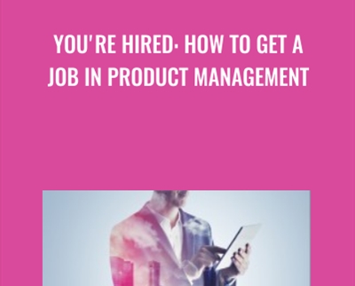 You're Hired: How to Get a Job in Product Management - Jason Shah