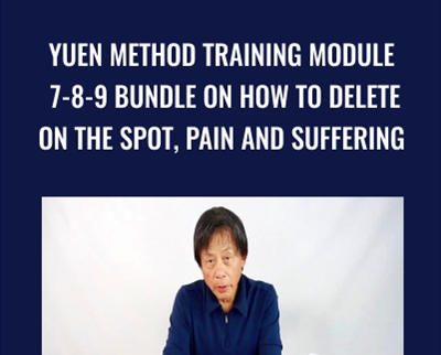Yuen Method Training Module 7-8-9 Bundle on How to Delete on the Spot, Pain and Suffering - Kam Yuen