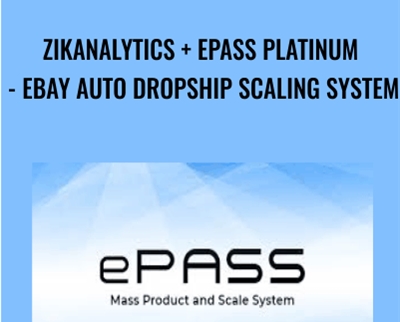 ZikAnalytics + ePass Platinum - eBay Auto DropShip Scaling System